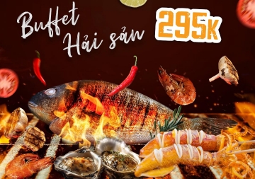 TIỆC BUFFET HẢI SẢN TẠI Ơ KÌA CHỈ 295K